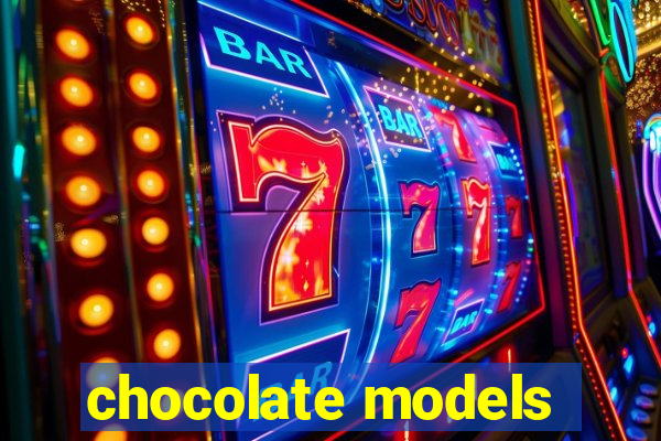 chocolate models