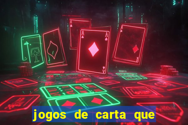 jogos de carta que ganha dinheiro