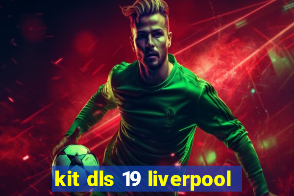 kit dls 19 liverpool