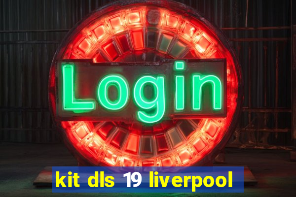 kit dls 19 liverpool