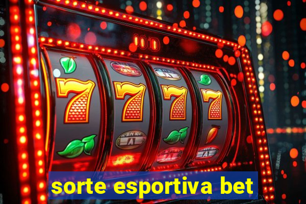 sorte esportiva bet