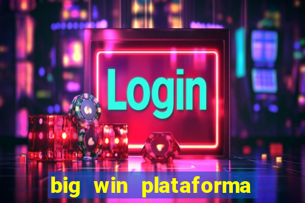 big win plataforma de jogos