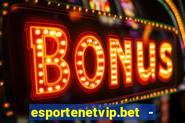 esportenetvip.bet - apostas online