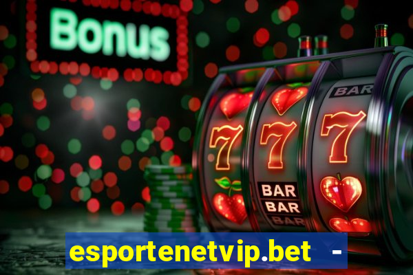 esportenetvip.bet - apostas online