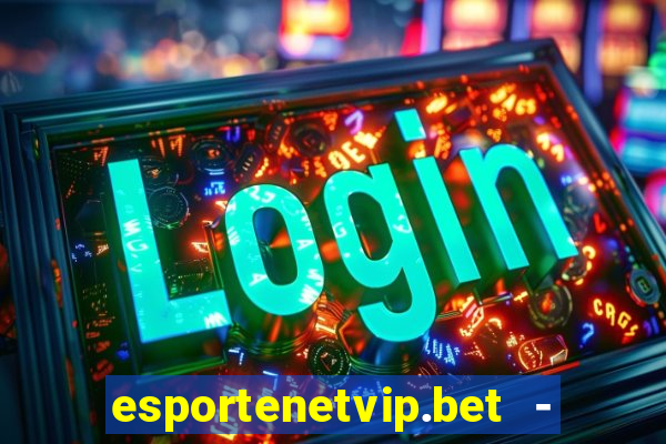 esportenetvip.bet - apostas online