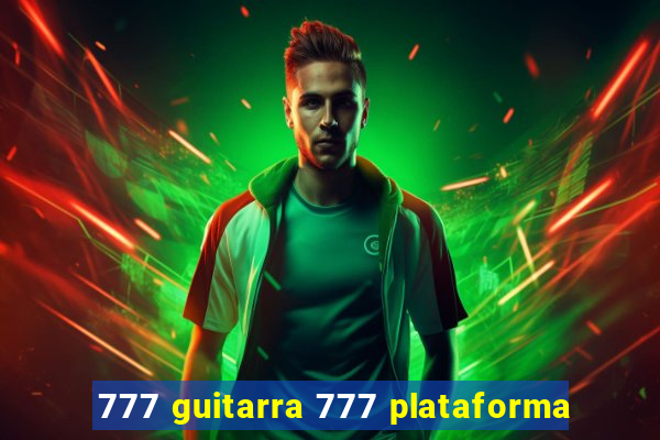 777 guitarra 777 plataforma