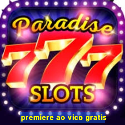 premiere ao vico gratis