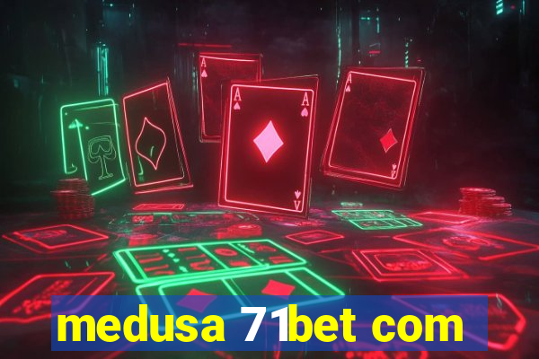 medusa 71bet com