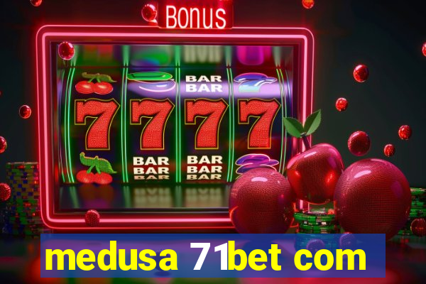 medusa 71bet com