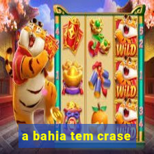 a bahia tem crase