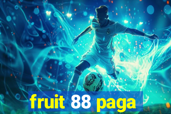 fruit 88 paga