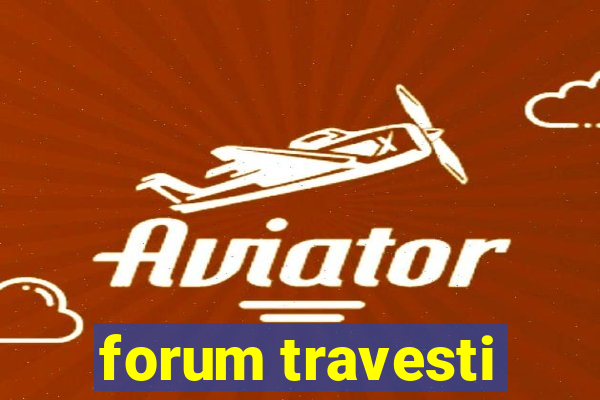 forum travesti