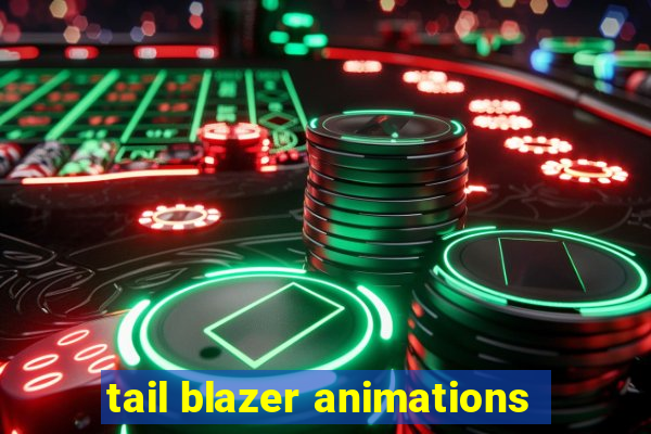 tail blazer animations