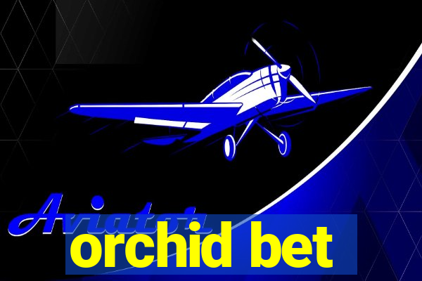 orchid bet