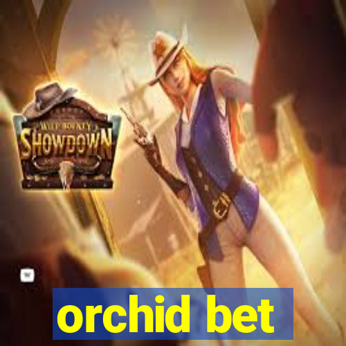 orchid bet