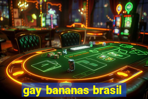 gay bananas brasil