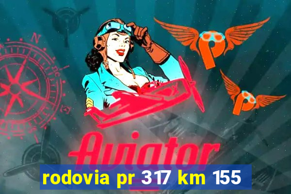 rodovia pr 317 km 155