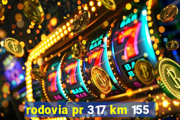 rodovia pr 317 km 155