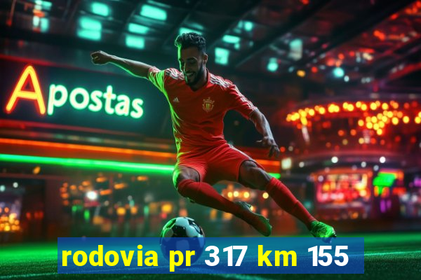 rodovia pr 317 km 155