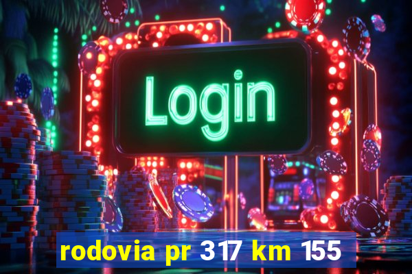 rodovia pr 317 km 155