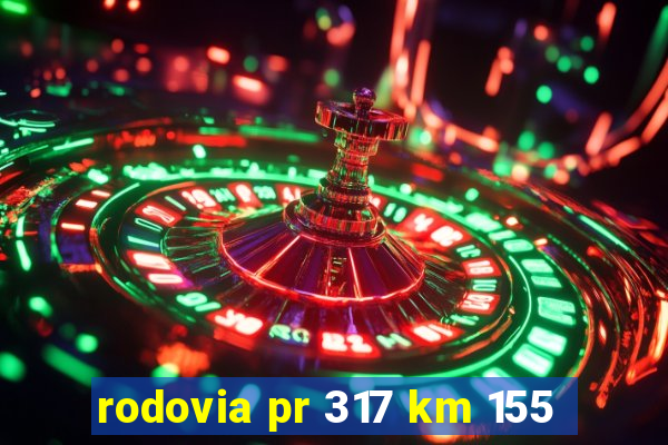 rodovia pr 317 km 155