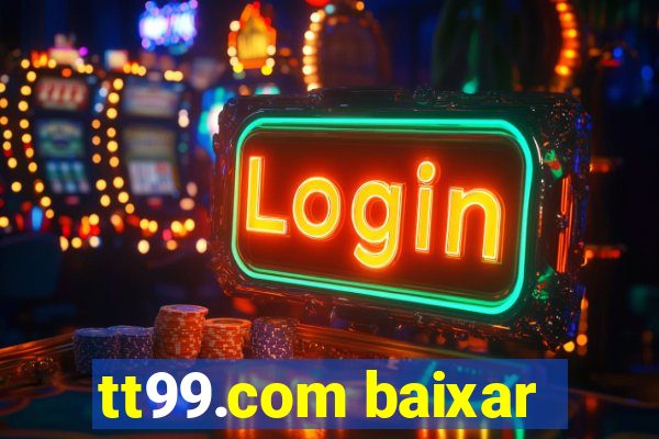 tt99.com baixar