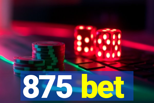 875 bet