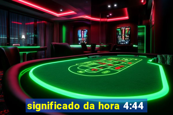 significado da hora 4:44