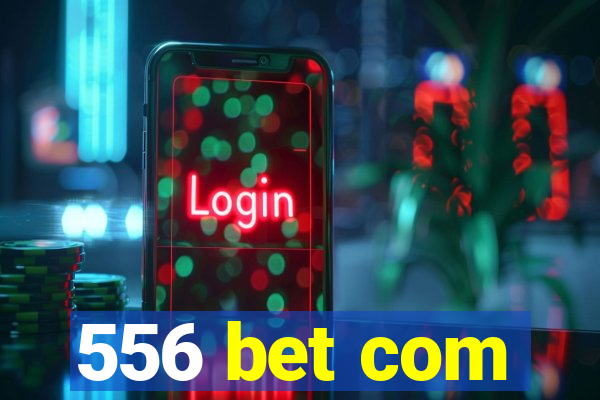 556 bet com