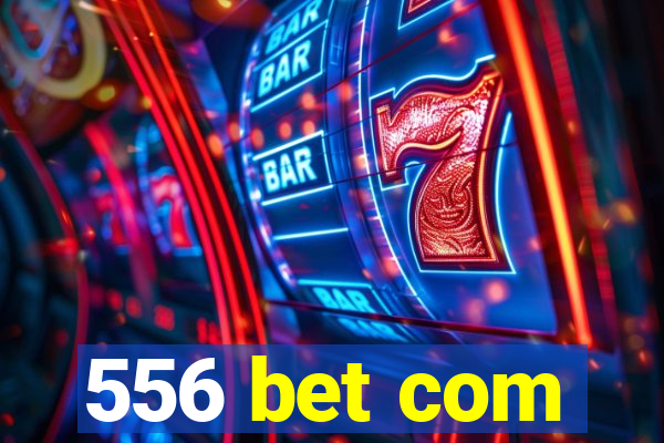 556 bet com