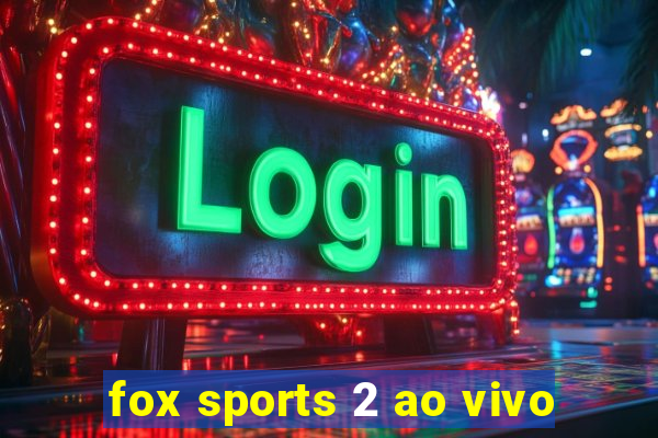 fox sports 2 ao vivo