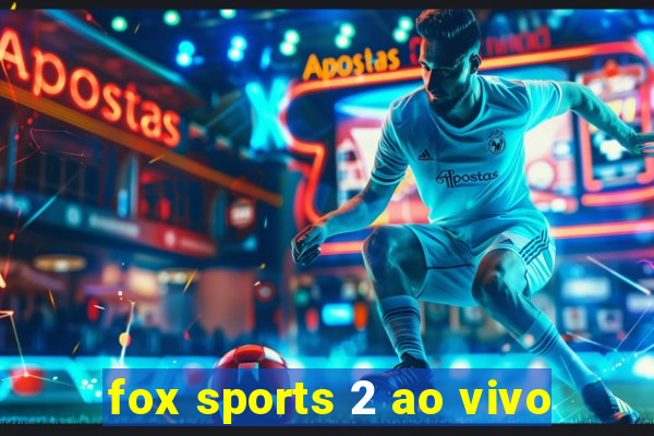 fox sports 2 ao vivo