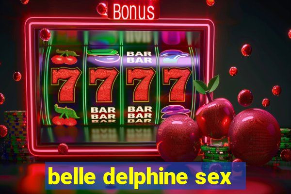 belle delphine sex