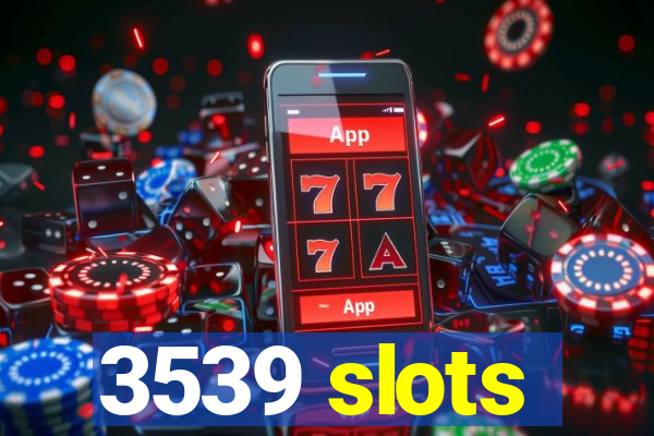 3539 slots