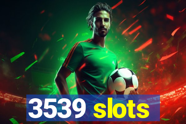 3539 slots