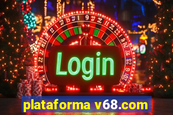 plataforma v68.com