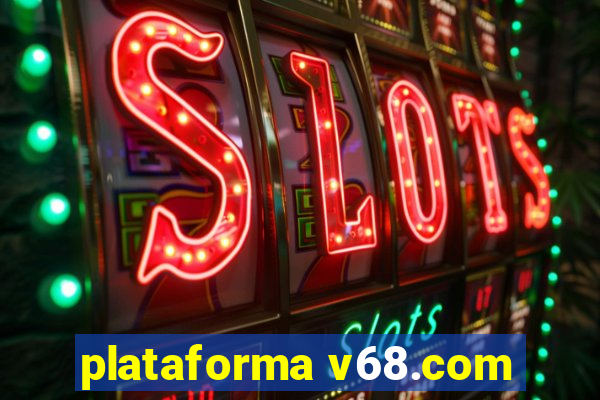 plataforma v68.com