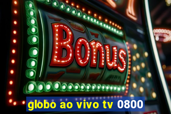 globo ao vivo tv 0800