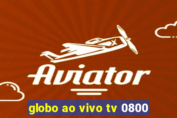 globo ao vivo tv 0800