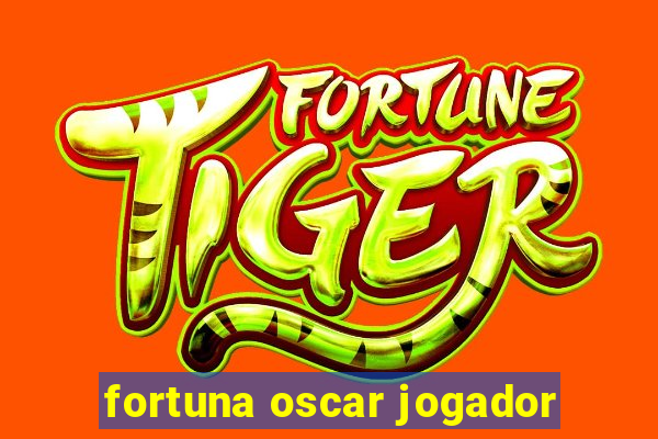 fortuna oscar jogador