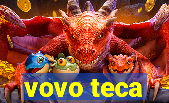 vovo teca