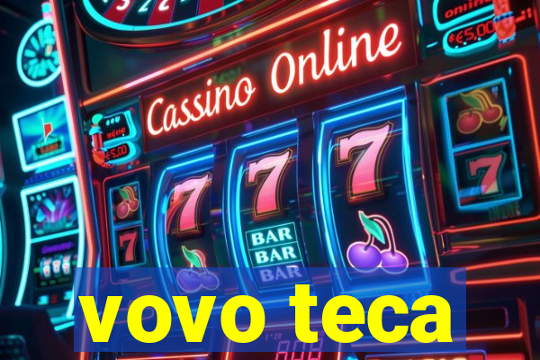 vovo teca