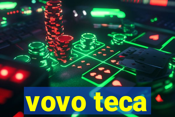 vovo teca