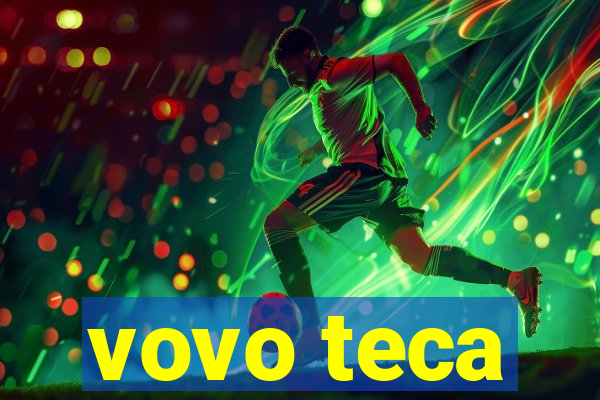 vovo teca