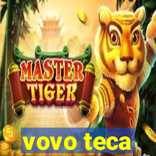 vovo teca