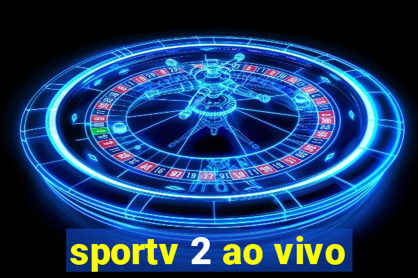 sportv 2 ao vivo