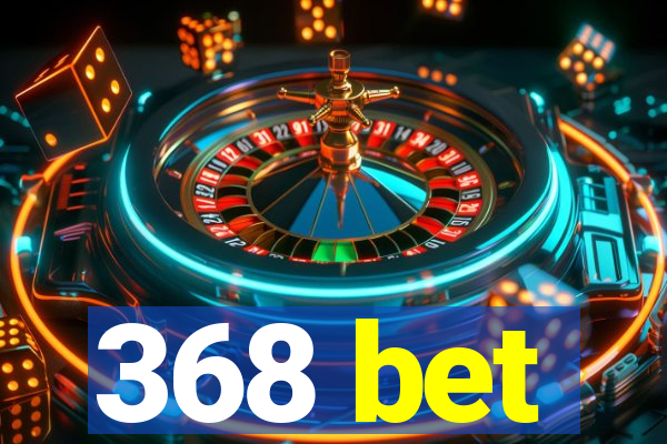 368 bet