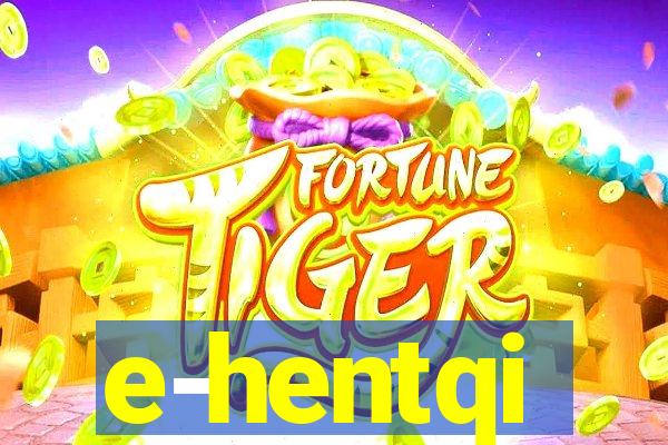 e-hentqi