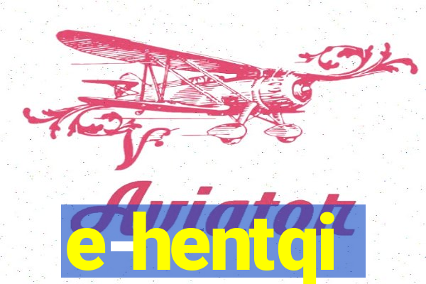 e-hentqi