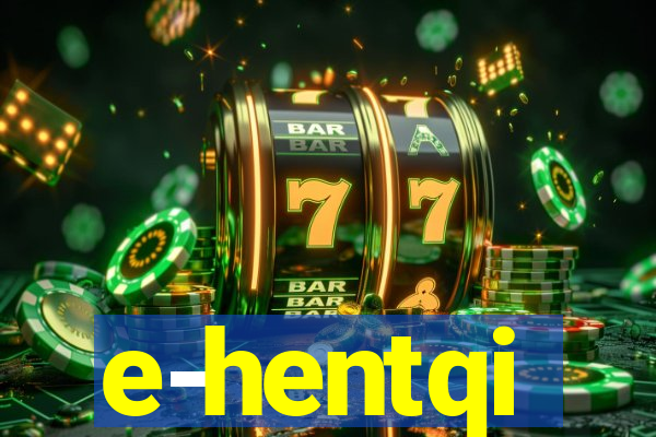 e-hentqi